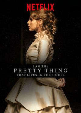 Poster for I Am the Pretty Thing That Lives in the House (2016)